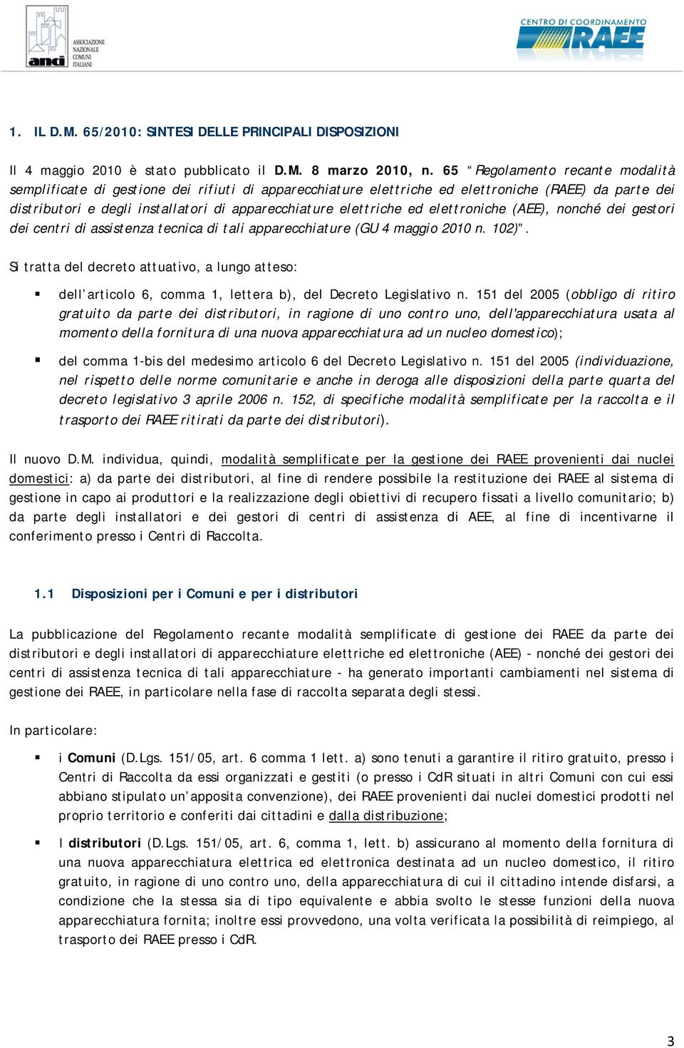 ed elettroniche (AEE), nonché dei gestori dei centri di assistenza tecnica di tali apparecchiature (GU 4 maggio 2010 n. 102).