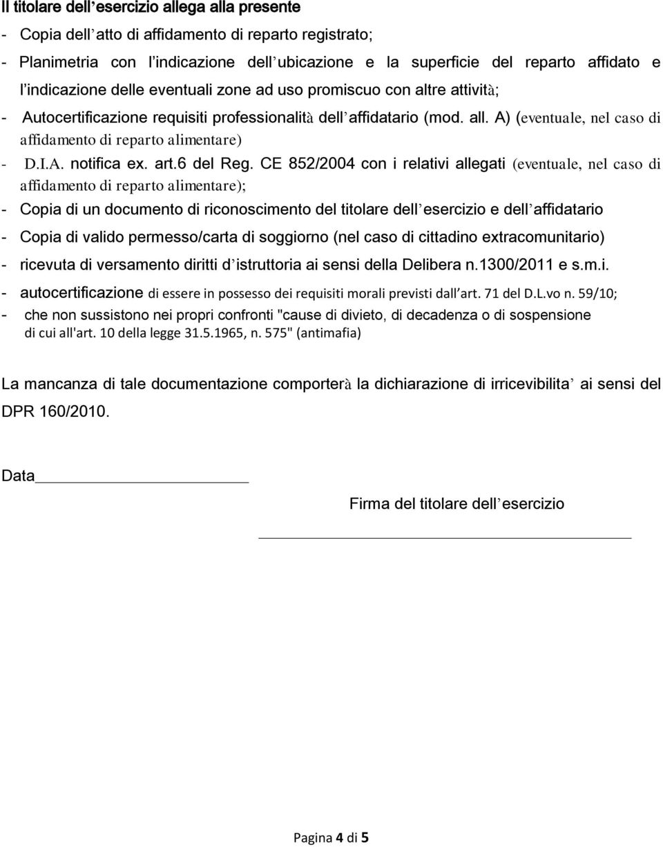 A) (eventuale, nel caso di affidamento di reparto alimentare) - D.I.A. notifica ex. art.6 del Reg.