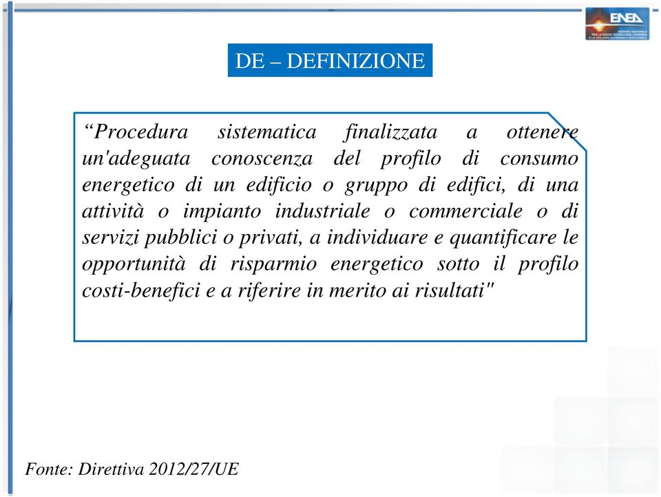 commerciale o di servizi pubblici o privati, a individuare e quantificare le opportunità di