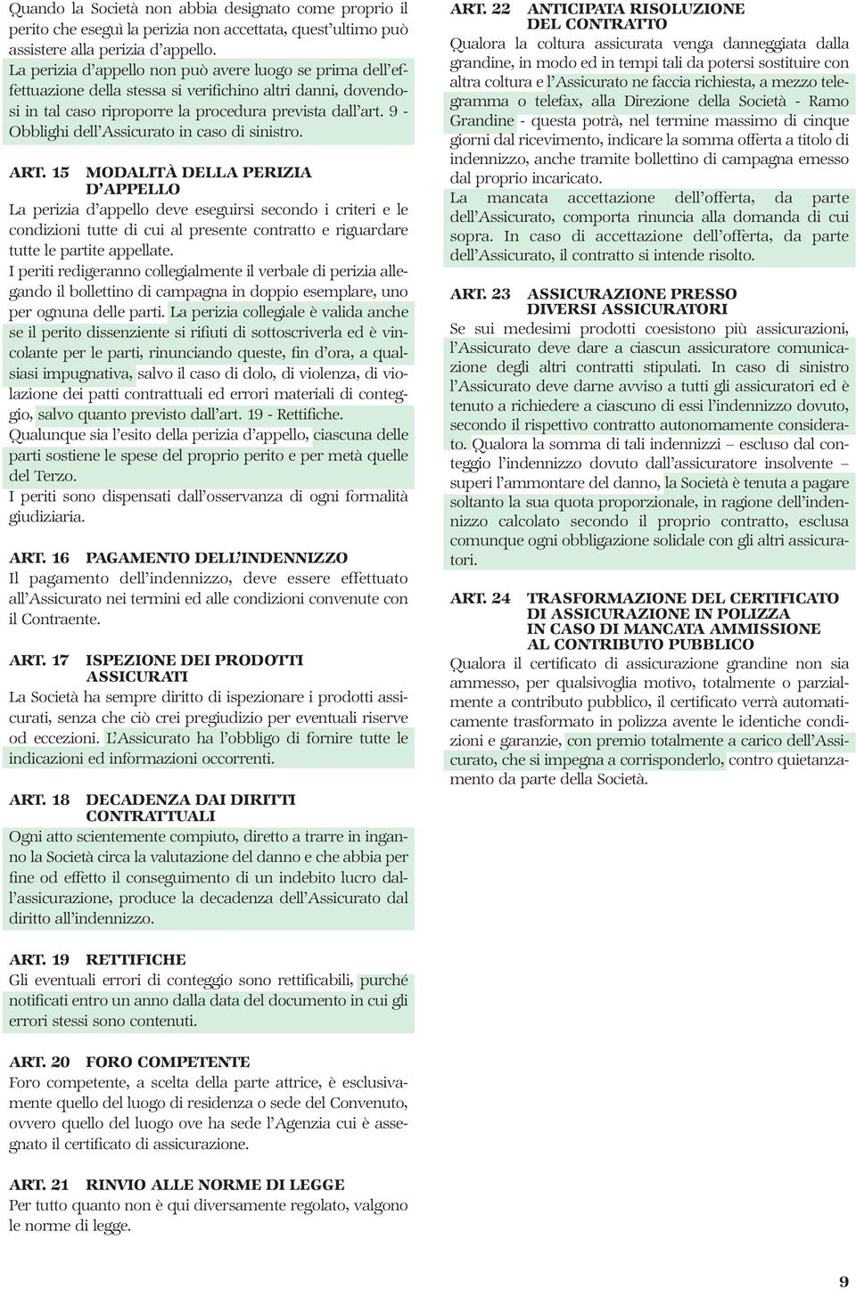 9 - Obblighi dell Assicurato in caso di sinistro. ART.