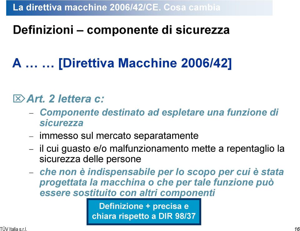 malfunzionamento mette a repentaglio la sicurezza delle persone che non è indispensabile per lo scopo per cui è stata progettata la