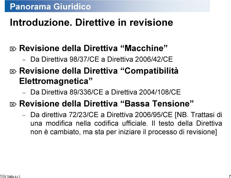 Direttiva Compatibilità Elettromagnetica Da Direttiva 89/336/CE a Direttiva 2004/108/CE Revisione della Direttiva Bassa