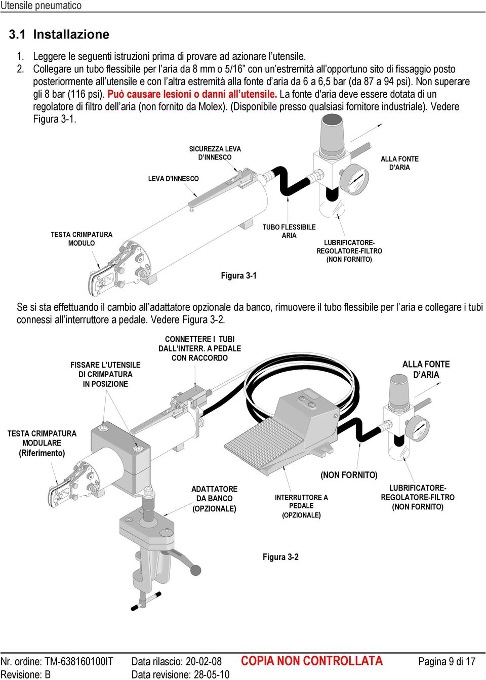 87 a 94 psi). Non superare gli 8 bar (116 psi). Può causare lesioni o danni all utensile. La fonte d'aria deve essere dotata di un regolatore di filtro dell aria (non fornito da Molex).