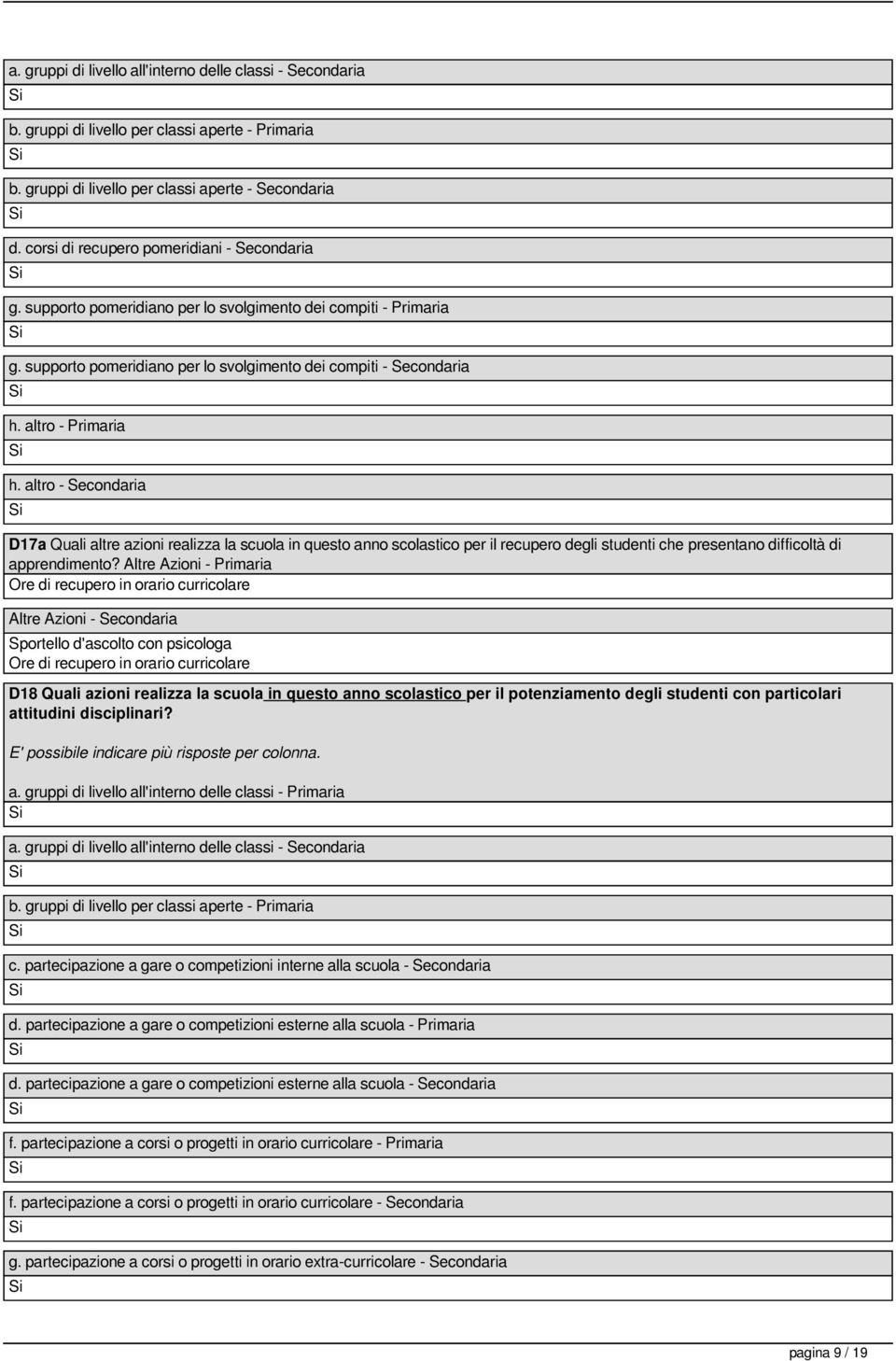 altro - Secondaria D17a Quali altre azioni realizza la scuola in questo anno scolastico per il recupero degli studenti che presentano difficoltà di apprendimento?