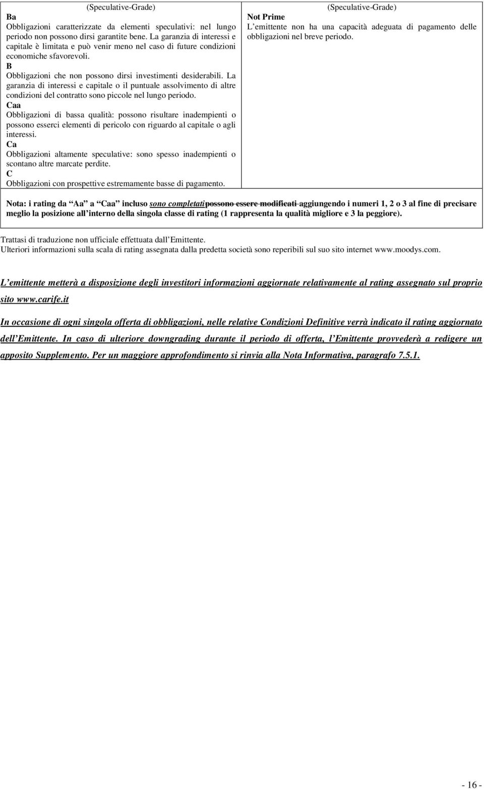 La garanzia di interessi e capitale o il puntuale assolvimento di altre condizioni del contratto sono piccole nel lungo periodo.