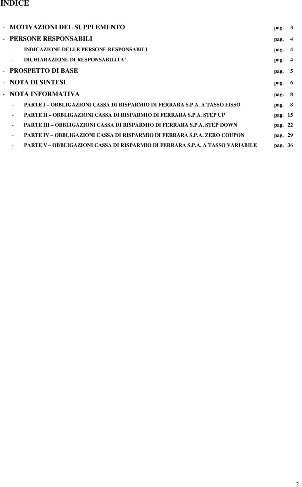 8 - PARTE II OBBLIGAZIONI CASSA DI RISPARMIO DI FERRARA S.P.A. STEP UP pag. 15 - PARTE III OBBLIGAZIONI CASSA DI RISPARMIO DI FERRARA S.P.A. STEP DOWN pag.