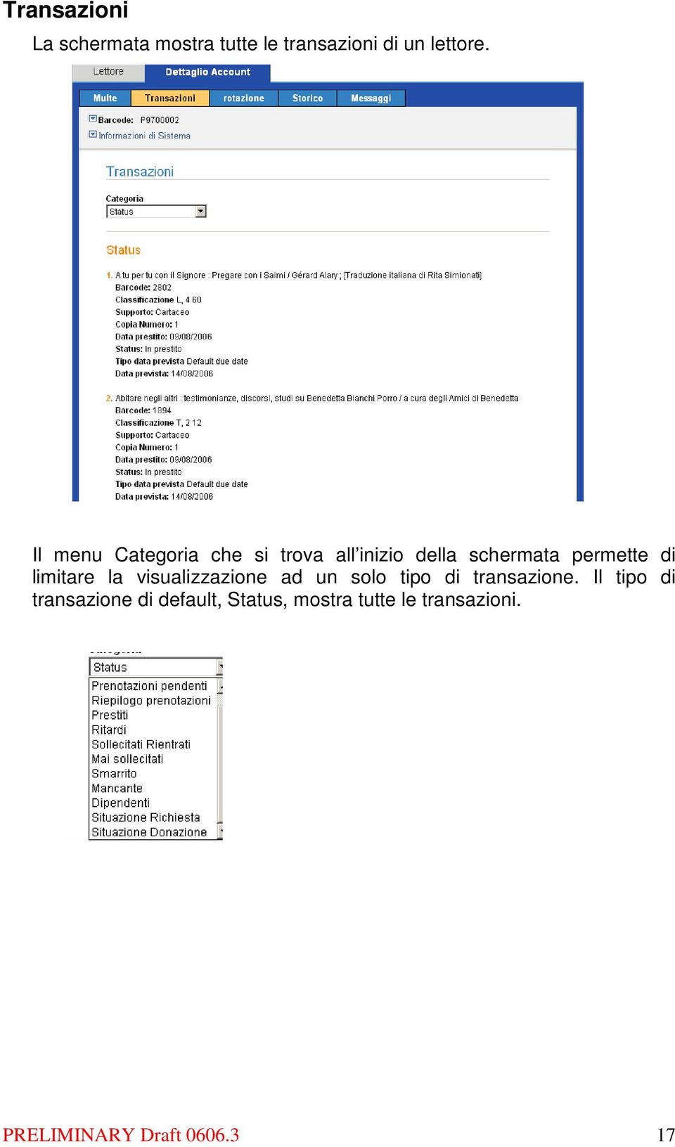 limitare la visualizzazione ad un solo tipo di transazione.