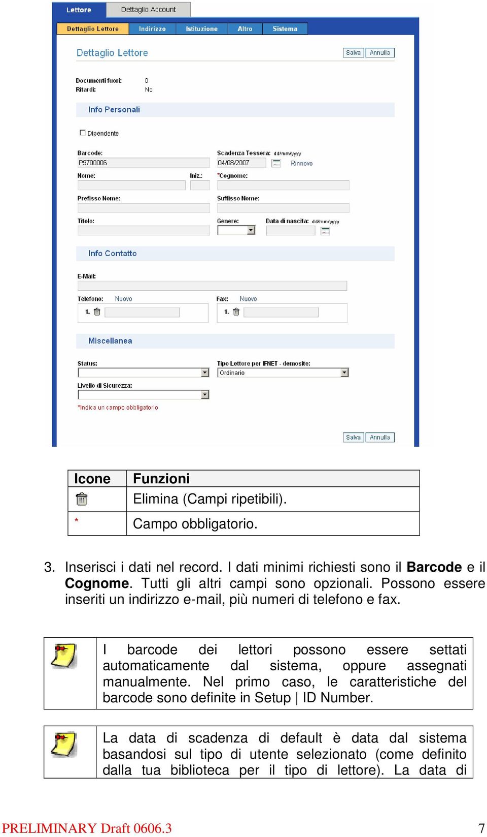 I barcode dei lettori possono essere settati automaticamente dal sistema, oppure assegnati manualmente.