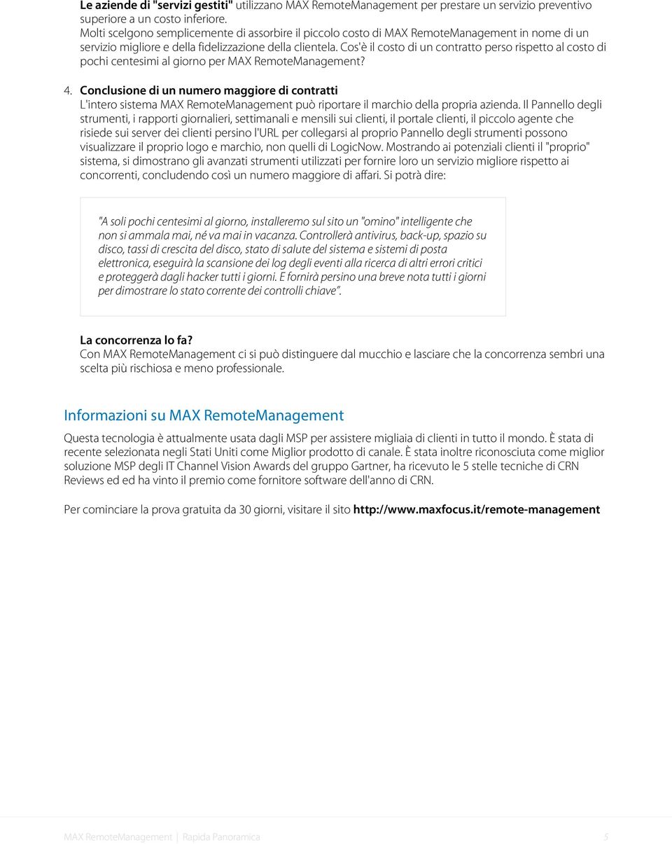 Cos'è il costo di un contratto perso rispetto al costo di pochi centesimi al giorno per MAX RemoteManagement? 4.