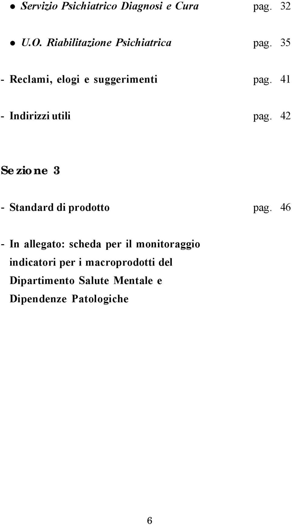 41 - Indirizzi utili pag. 42 Sezione 3 - Standard di prodotto pag.