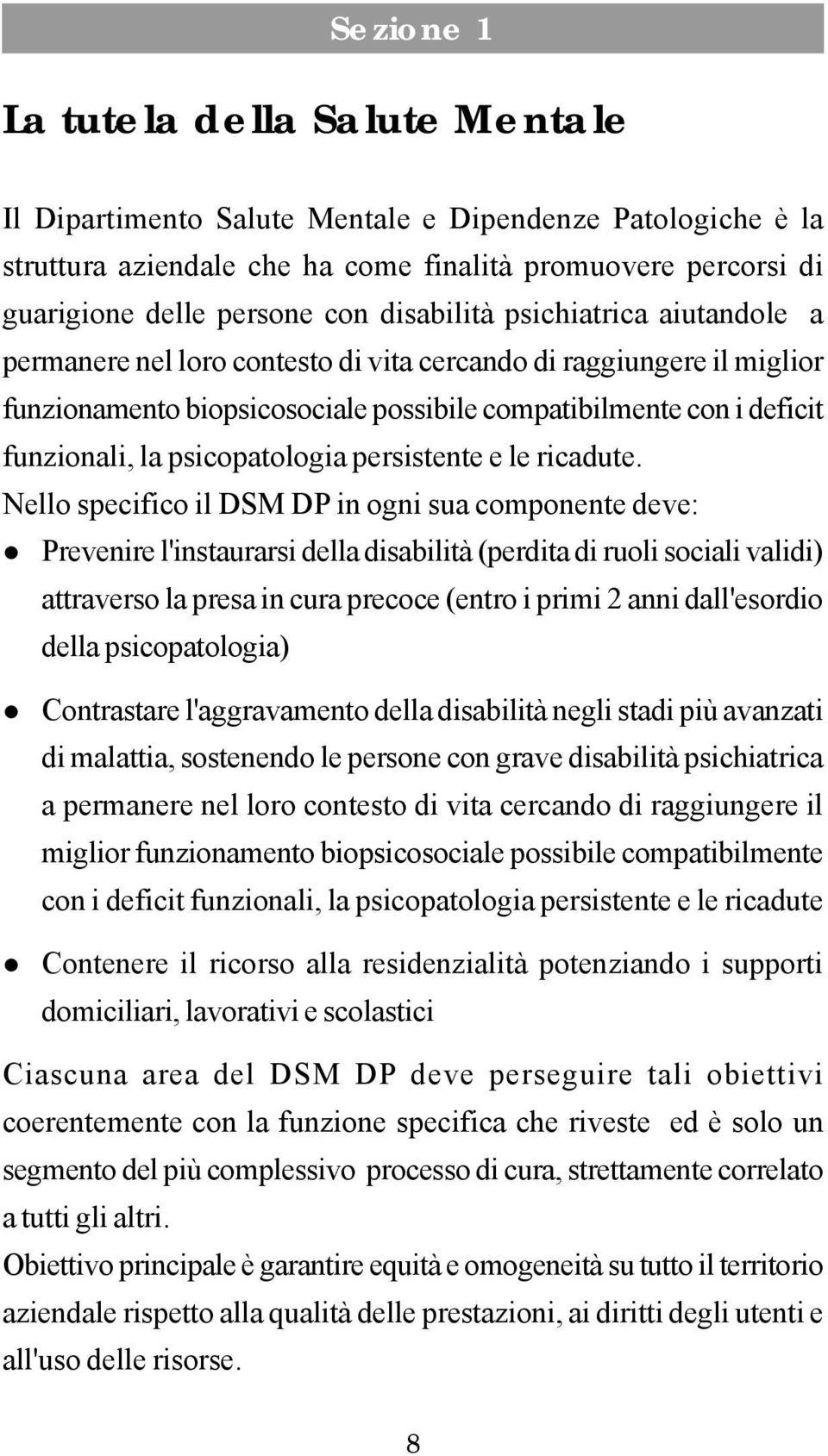 psicopatologia persistente e le ricadute.