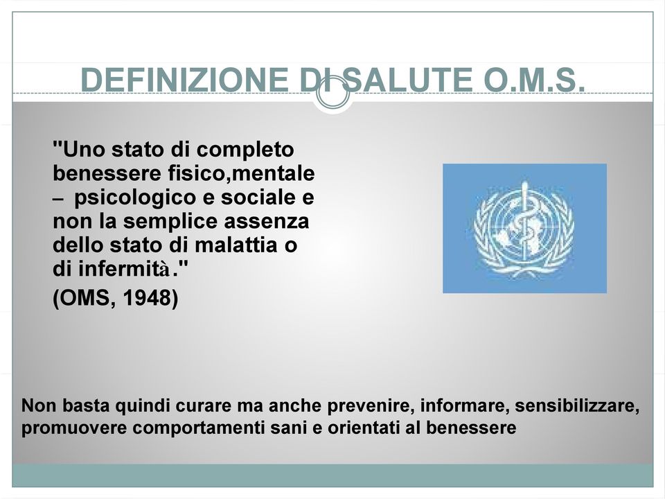 "Uno stato di completo benessere fisico,mentale psicologico e sociale e non