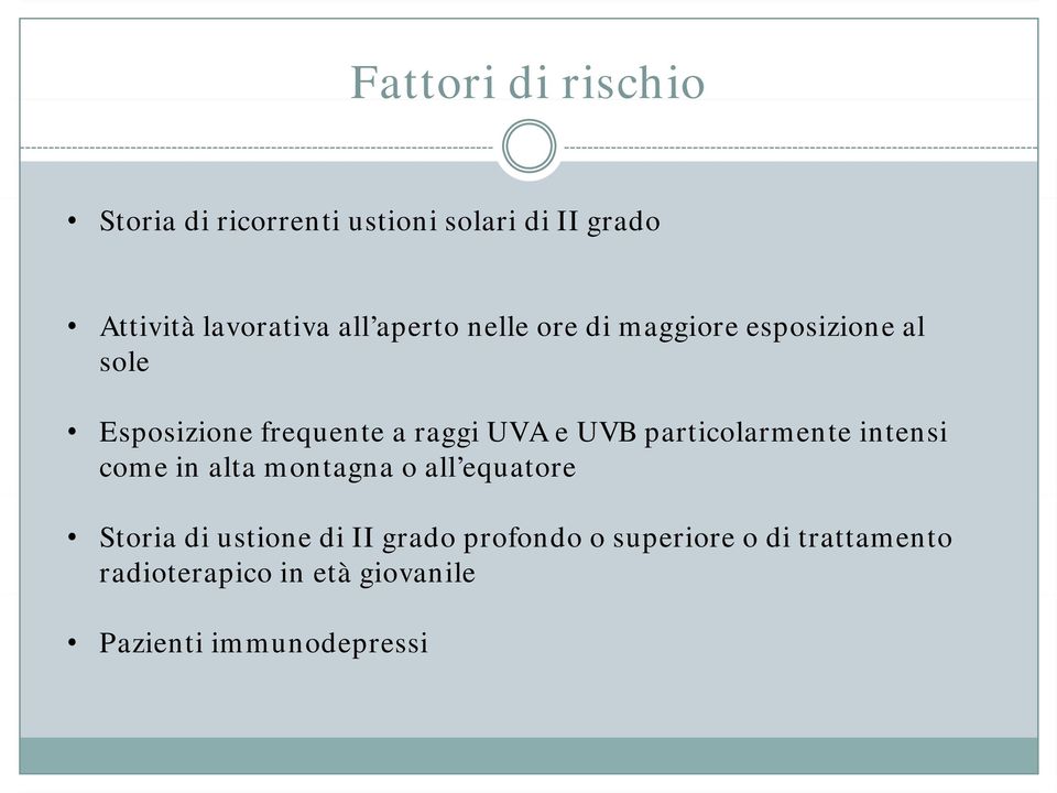 particolarmente intensi come in alta montagna o all equatore Storia di ustione di II grado