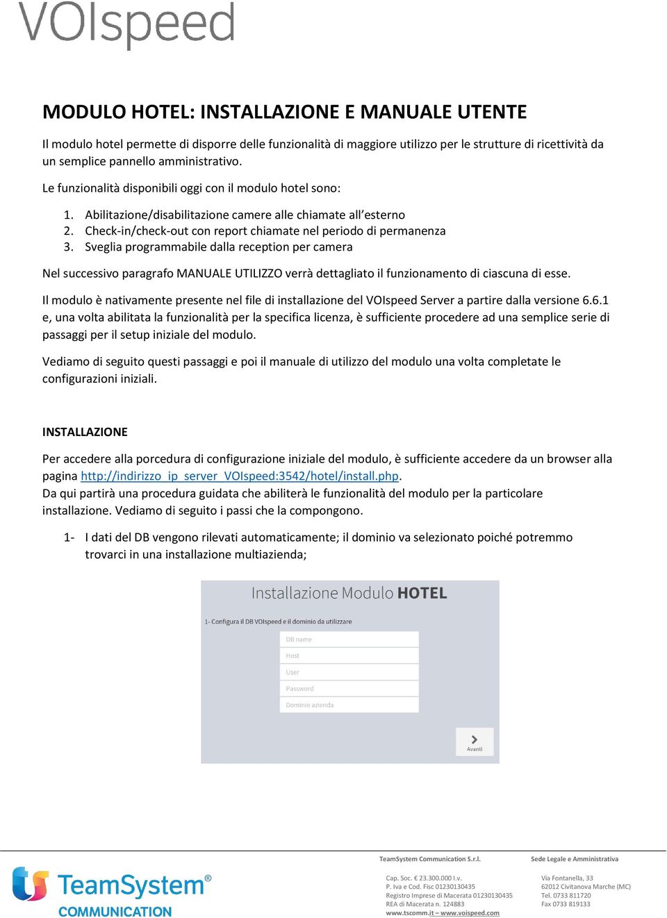 Sveglia programmabile dalla reception per camera Nel successivo paragrafo MANUALE UTILIZZO verrà dettagliato il funzionamento di ciascuna di esse.