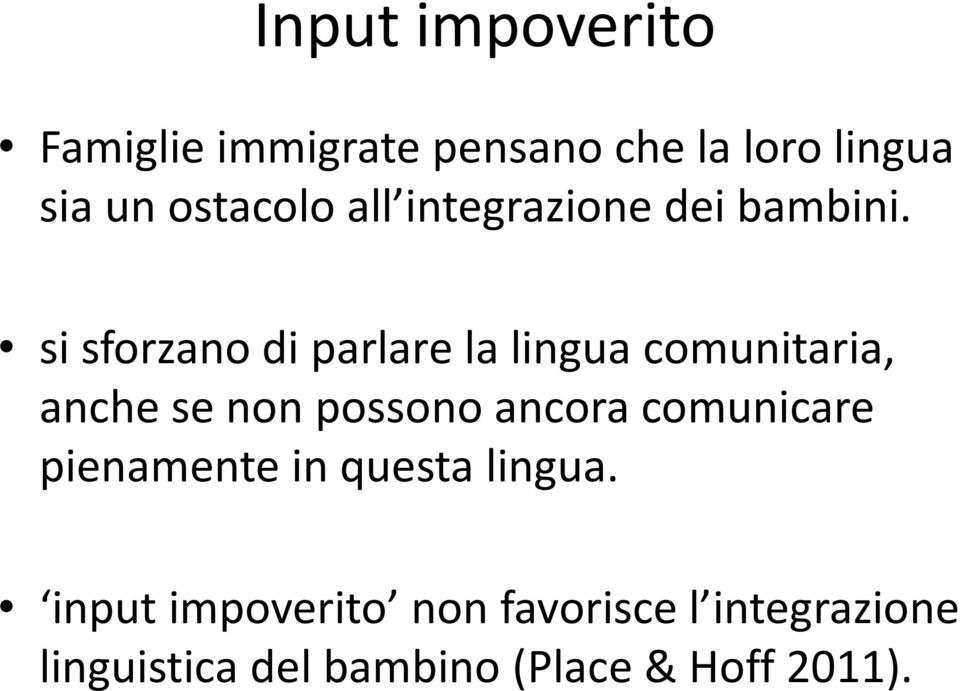 si sforzano di parlare la lingua comunitaria, anche se non possono ancora