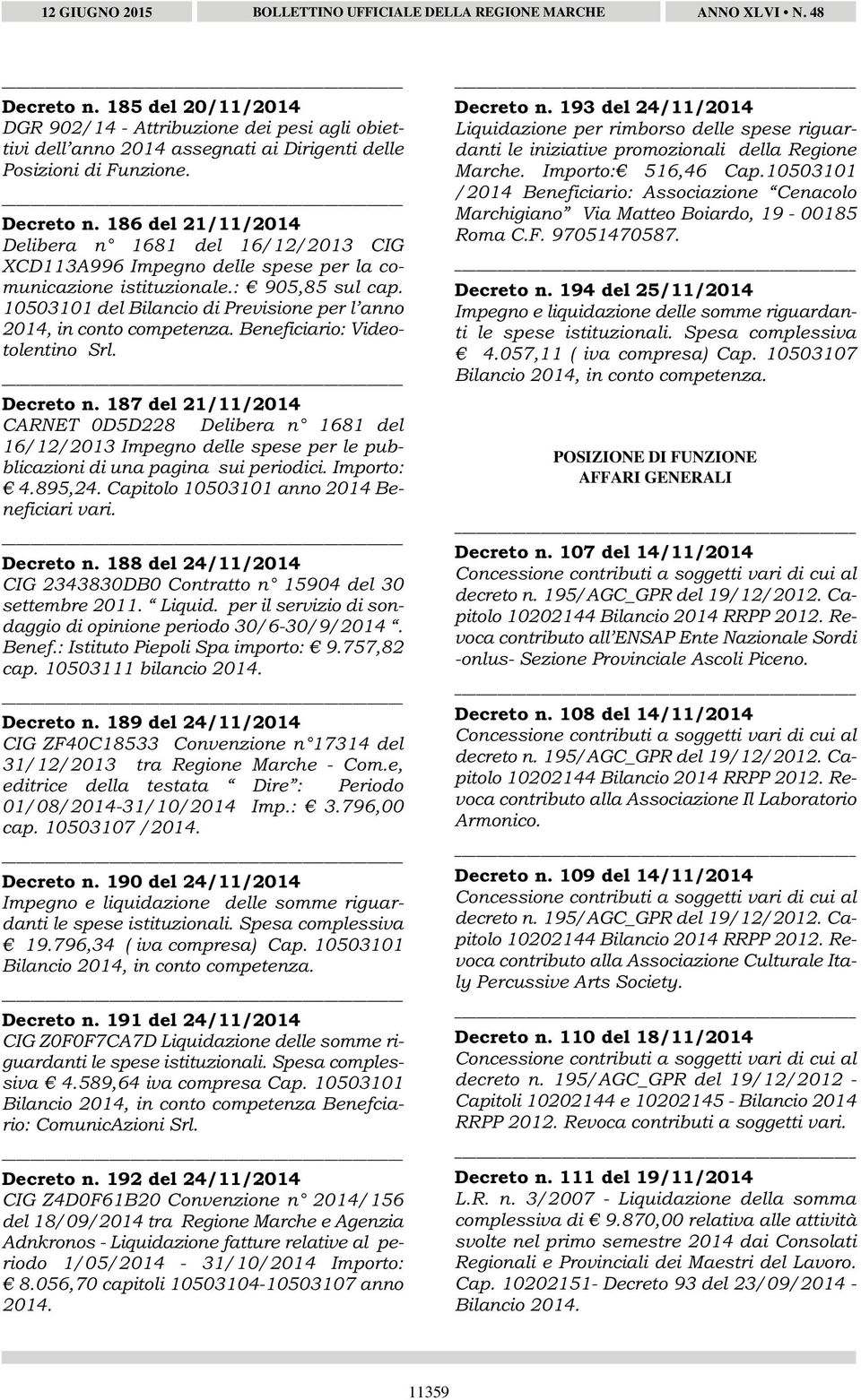 10503101 del Bilancio di Previsione per l anno 2014, in conto competenza. Beneficiario: Videotolentino Srl. Decreto n.