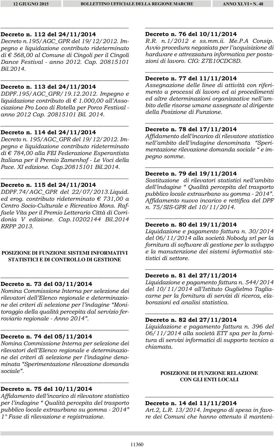 20815101 Bil. Decreto n. 114 del 24/11/2014 Decreto n. 195/AGC_GPR del 19/12/2012.