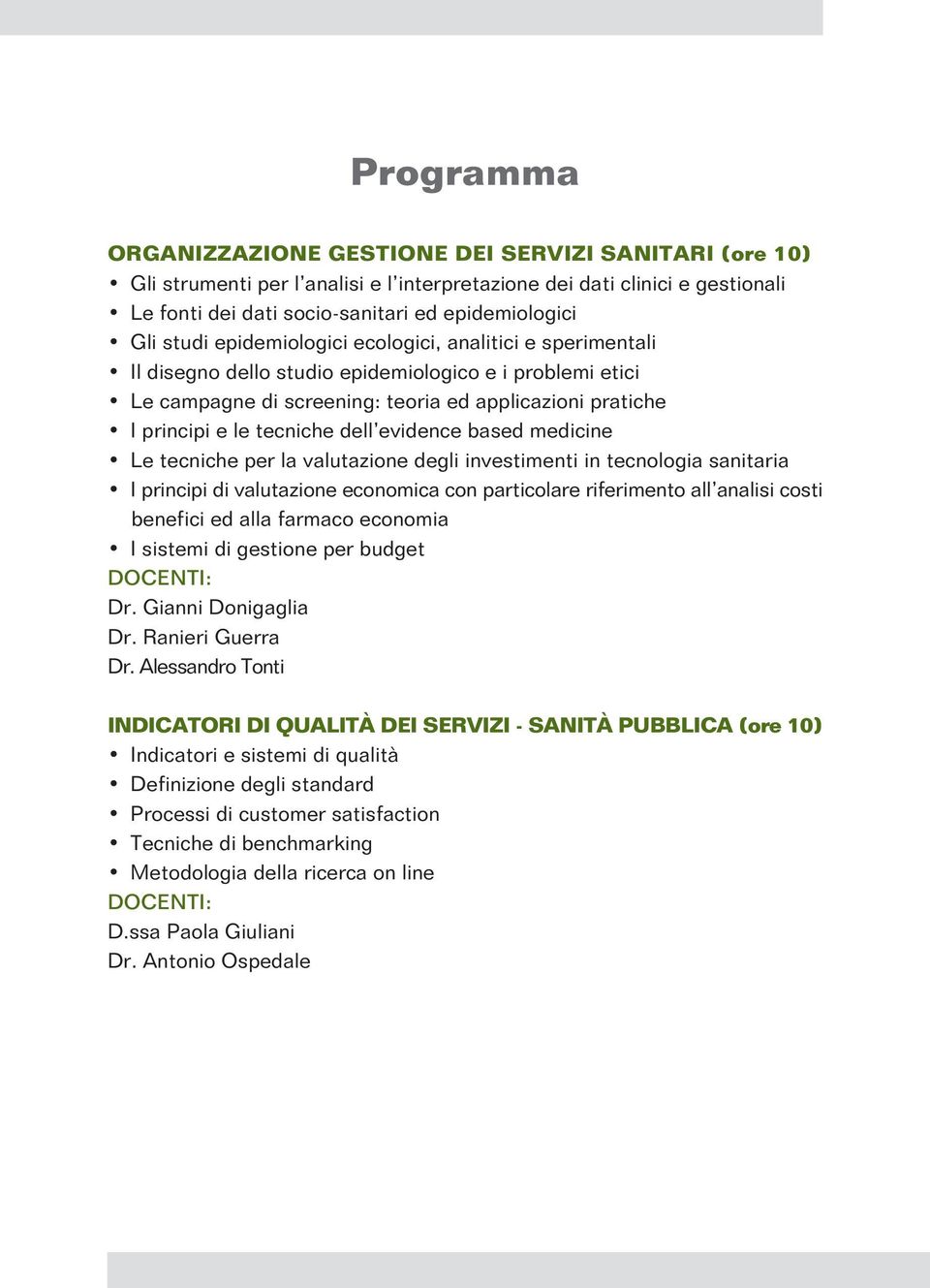 dell evidence based medicine Le tecniche per la valutazione degli investimenti in tecnologia sanitaria I principi di valutazione economica con particolare riferimento all analisi costi benefici ed