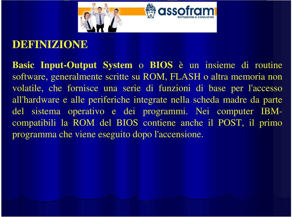 alle periferiche integrate nella scheda madre da parte del sistema operativo e dei programmi.