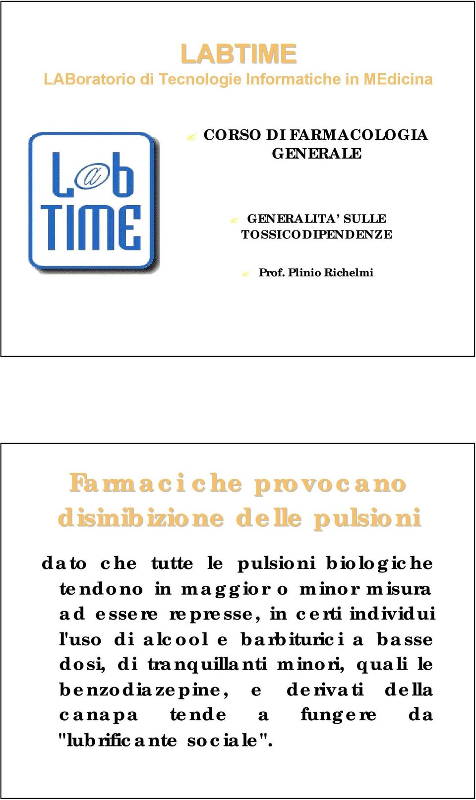 Plinio Richelmi Farmaci che provocano disinibizione delle pulsioni dato che tutte le pulsioni biologiche tendono in