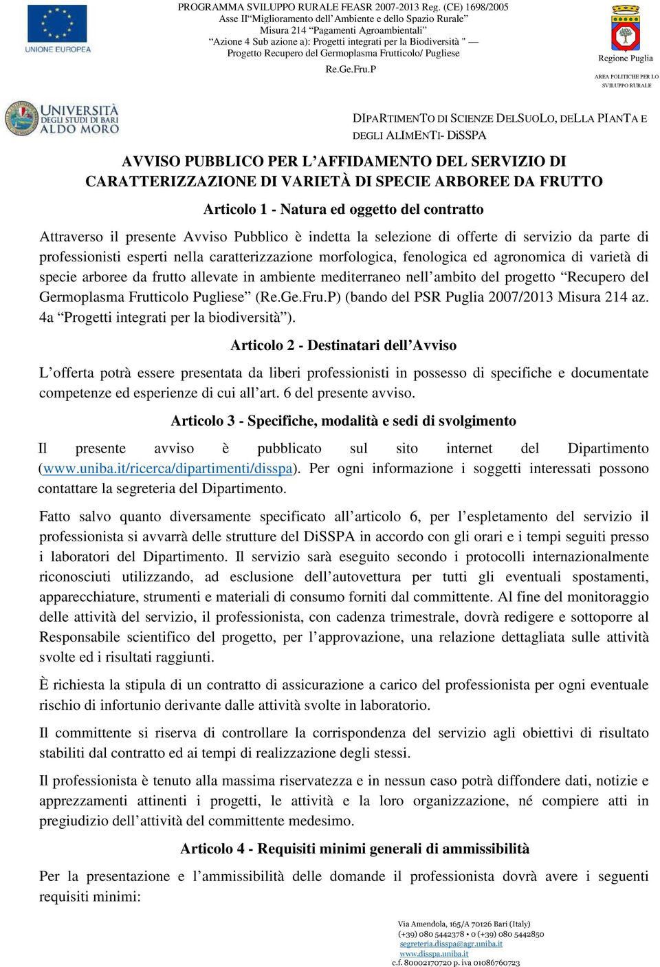 ambiente mediterraneo nell ambito del progetto Recupero del Germoplasma Frutticolo Pugliese () (bando del PSR Puglia 2007/2013 Misura 214 az. 4a Progetti integrati per la biodiversità ).