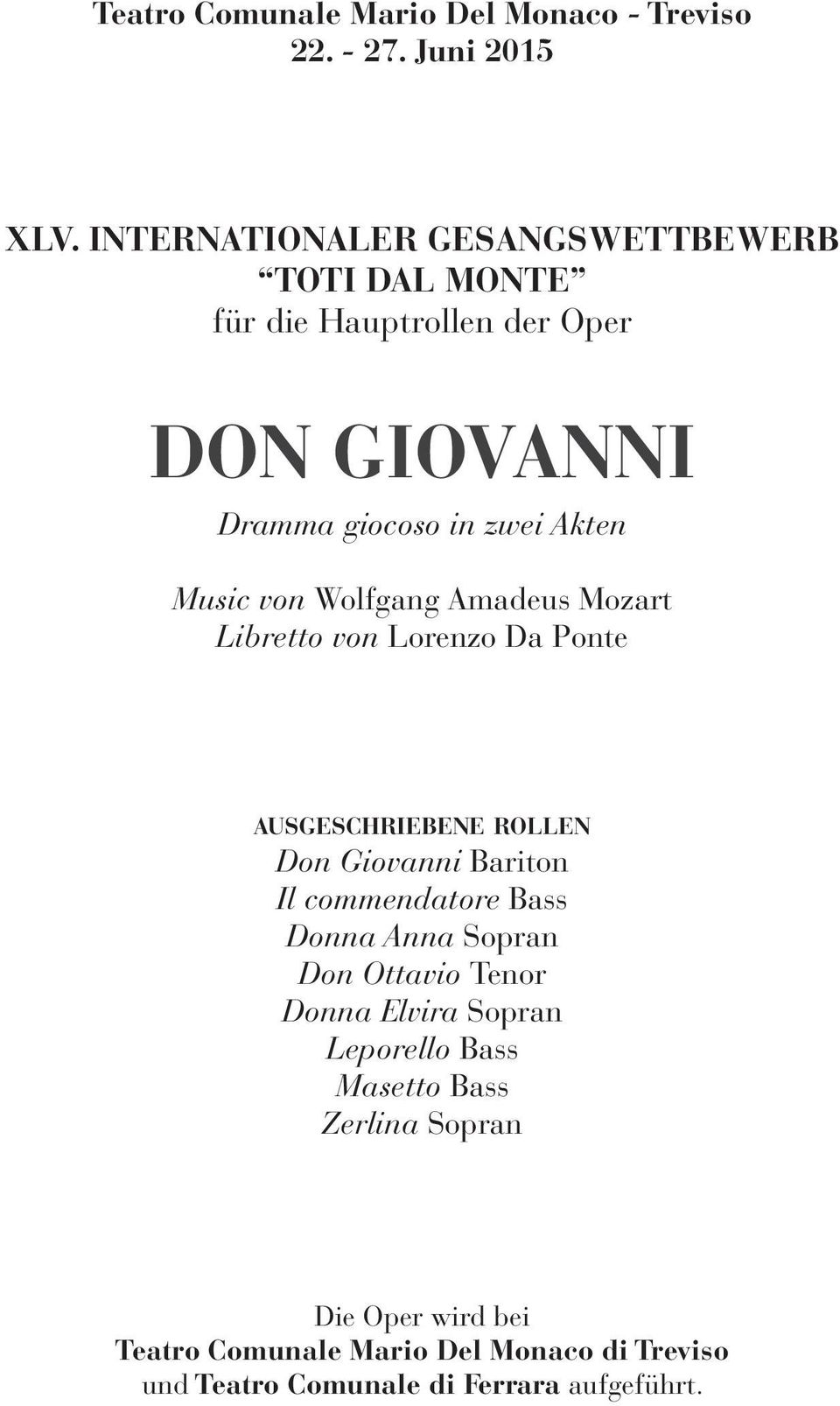 Wolfgang Amadeus Mozart Libretto von Lorenzo Da Ponte ausgeschriebene ROLLeN Don Giovanni Bariton Il commendatore Bass Donna Anna