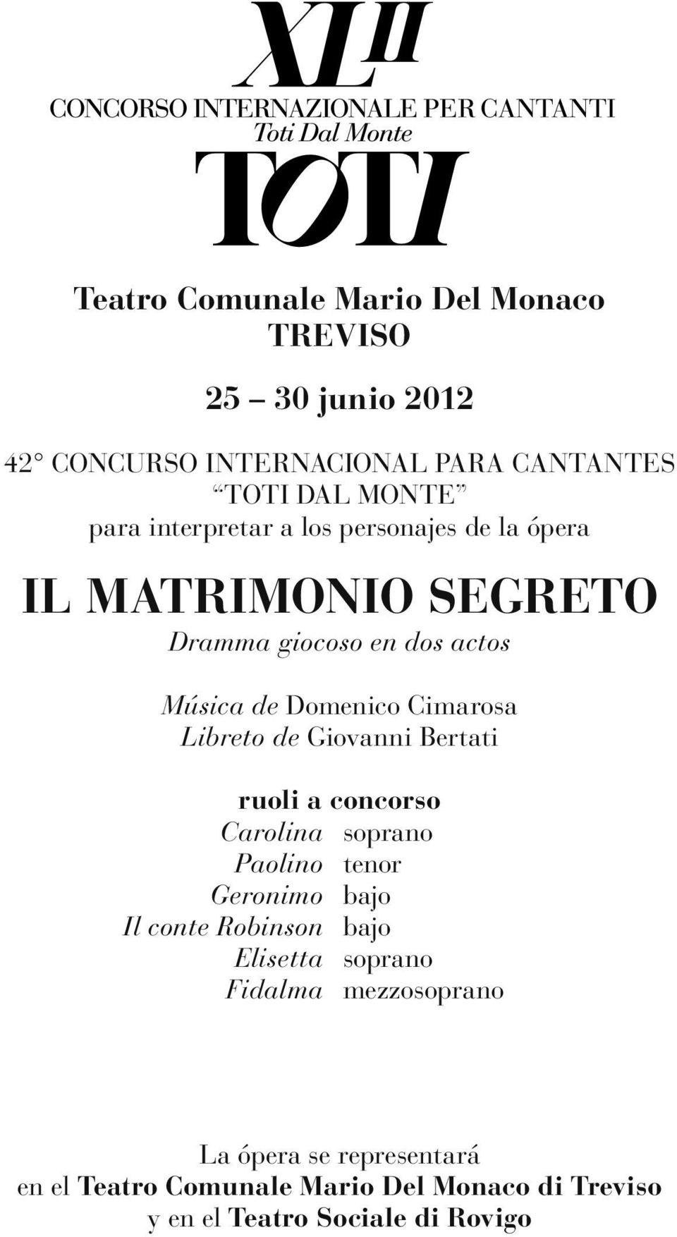 Libreto de Giovanni Bertati ruoli a concorso Carolina soprano Paolino tenor Geronimo bajo Il conte Robinson bajo Elisetta