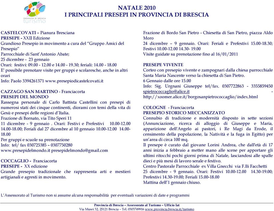 it CAZZAGO SAN MARTINO - Franciacorta PRESEPI DEL MONDO Rassegna personale di Carlo Battista Castellini con presepi di numerosi stati dei cinque continenti, diorami con temi della vita di Gesù e