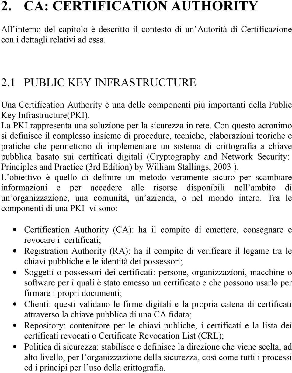 Con questo acronimo si definisce il complesso insieme di procedure, tecniche, elaborazioni teoriche e pratiche che permettono di implementare un sistema di crittografia a chiave pubblica basato sui