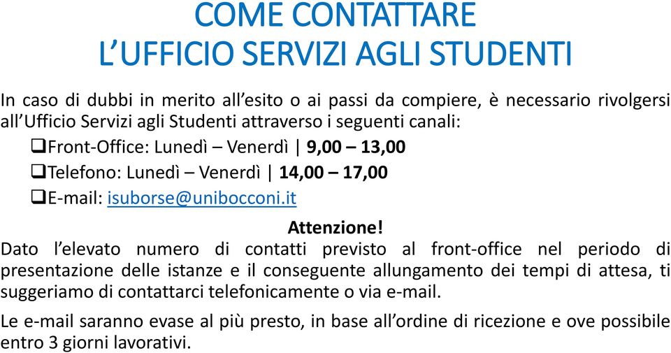 Dato l elevato numero di contatti previsto al front-office nel periodo di presentazione delle istanze e il conseguente allungamento dei tempi di attesa, ti