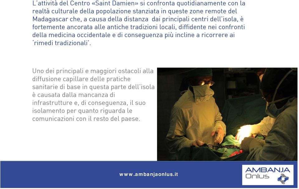 di conseguenza più incline a ricorrere ai rimedi tradizionali.