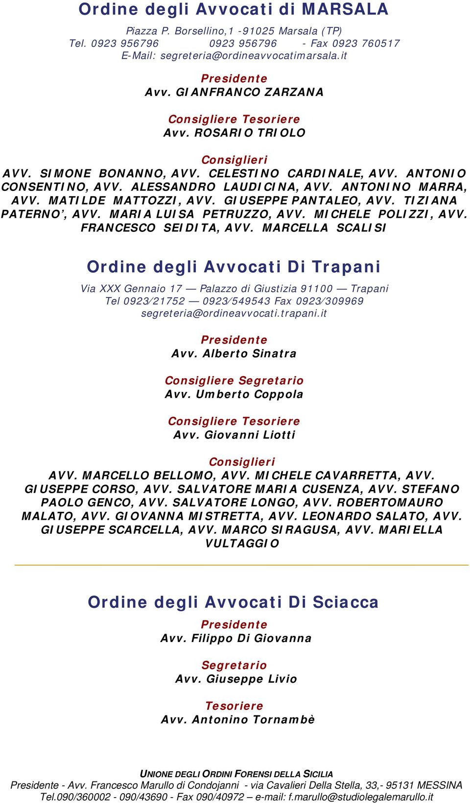 MATILDE MATTOZZI, AVV. GIUSEPPE PANTALEO, AVV. TIZIANA PATERNO, AVV. MARIA LUISA PETRUZZO, AVV. MICHELE POLIZZI, AVV. FRANCESCO SEIDITA, AVV.