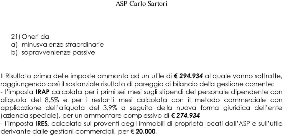 stipendi del personale dipendente con aliquota del 8,5% e per i restanti mesi calcolata con il metodo commerciale con applicazione dell aliquota del 3,9% a seguito della nuova