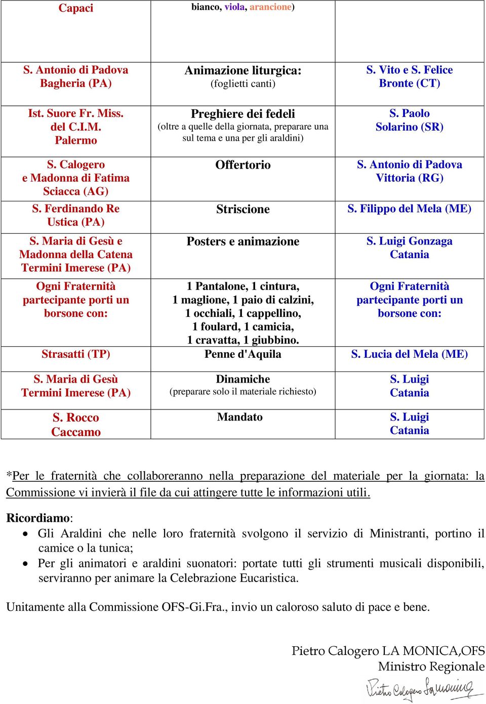 Paolo Solarino (SR) S. Calogero e Madonna di Fatima Sciacca (AG) S. Ferdinando Re Ustica (PA) S.