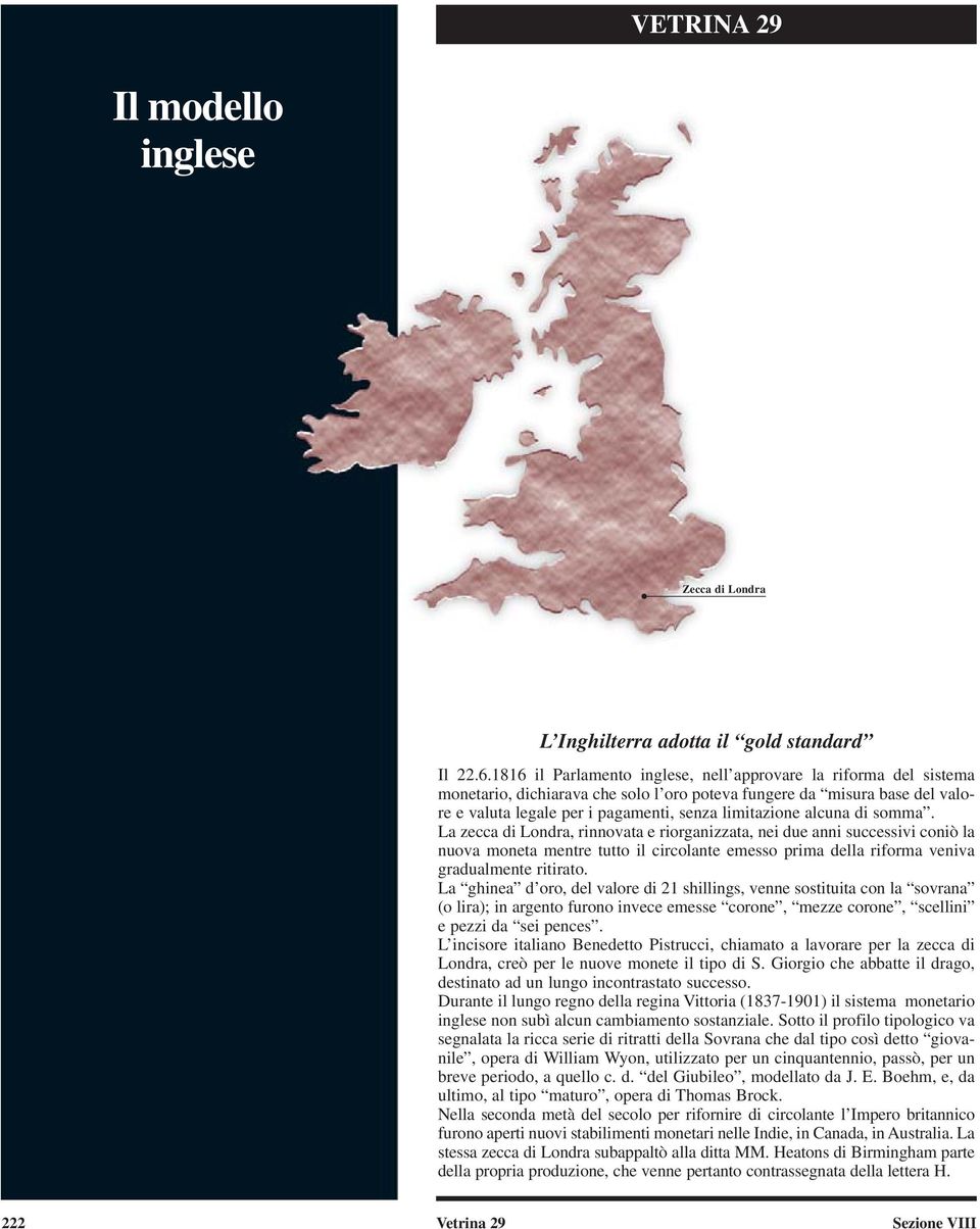 alcuna di somma. La zecca di Londra, rinnovata e riorganizzata, nei due anni successivi coniò la nuova moneta mentre tutto il circolante emesso prima della riforma veniva gradualmente ritirato.