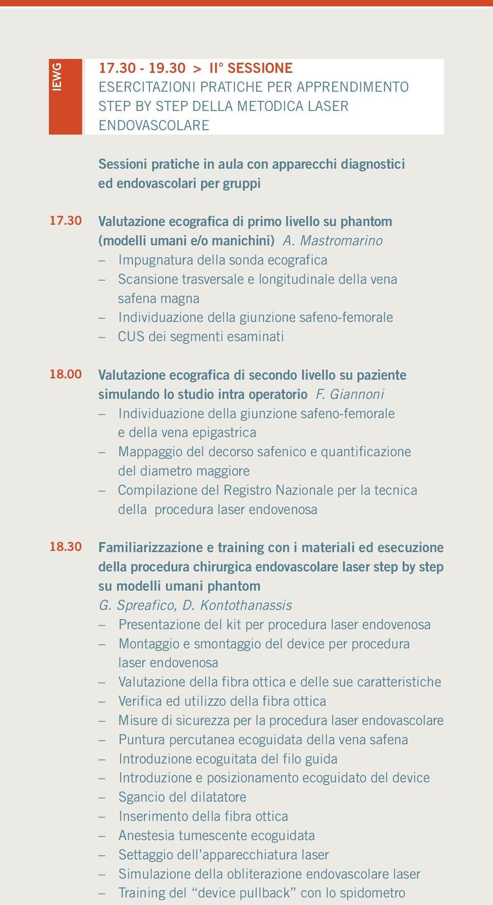 30 Valutazione ecografica di primo livello su phantom (modelli umani e/o manichini) A.