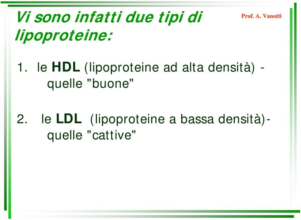 le HDL (lipoproteine ad alta densità) -