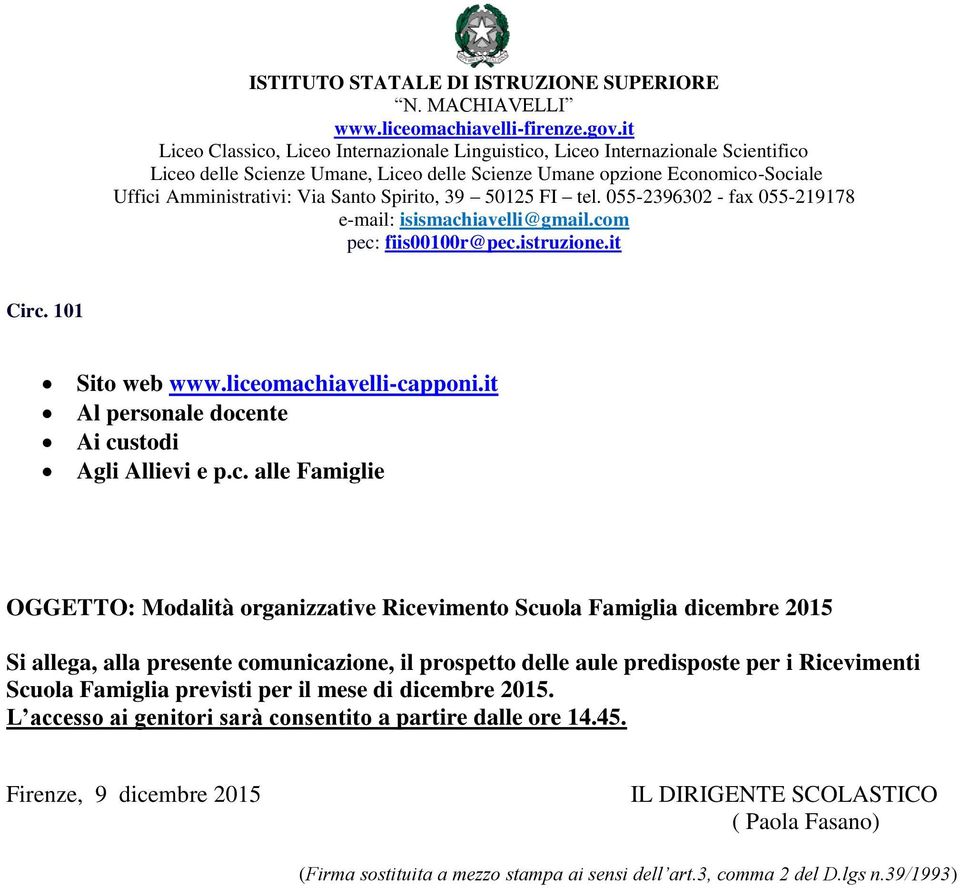 Spirito, 39 50125 FI tel. 055-2396302 - fax 055-219178 e-mail: isismachiavelli@gmail.com pec: fiis00100r@pec.istruzione.it Circ. 101 Sito web www.liceomachiavelli-capponi.