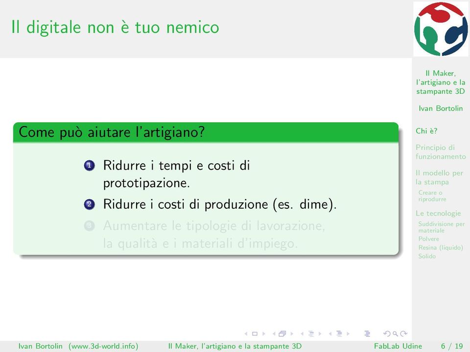 2 Ridurre i costi di produzione (es. dime).