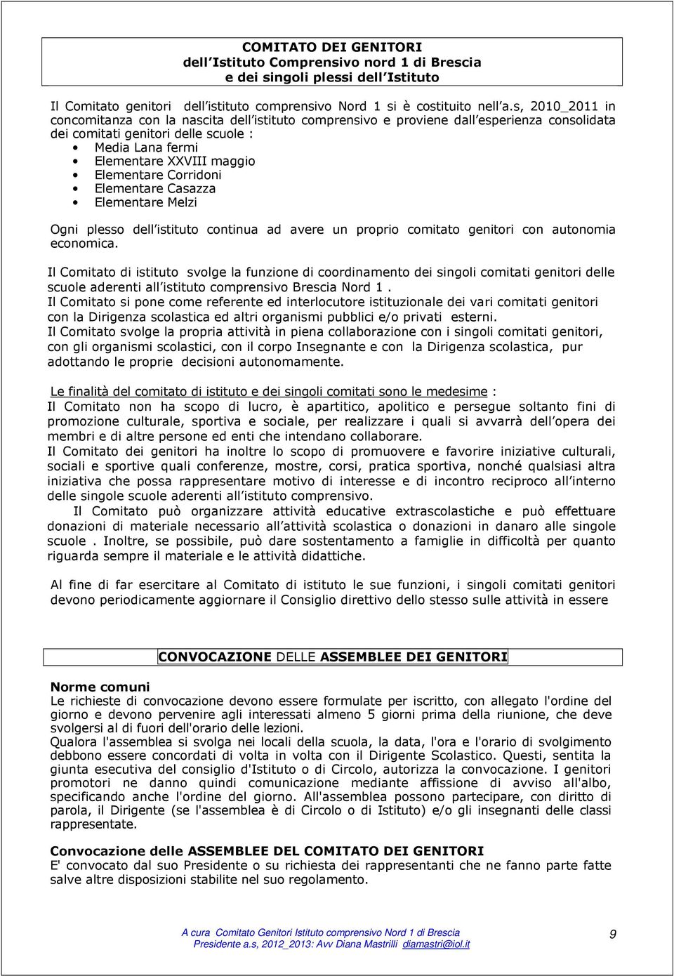 Corridoni Elementare Casazza Elementare Melzi Ogni plesso dell istituto continua ad avere un proprio comitato genitori con autonomia economica.