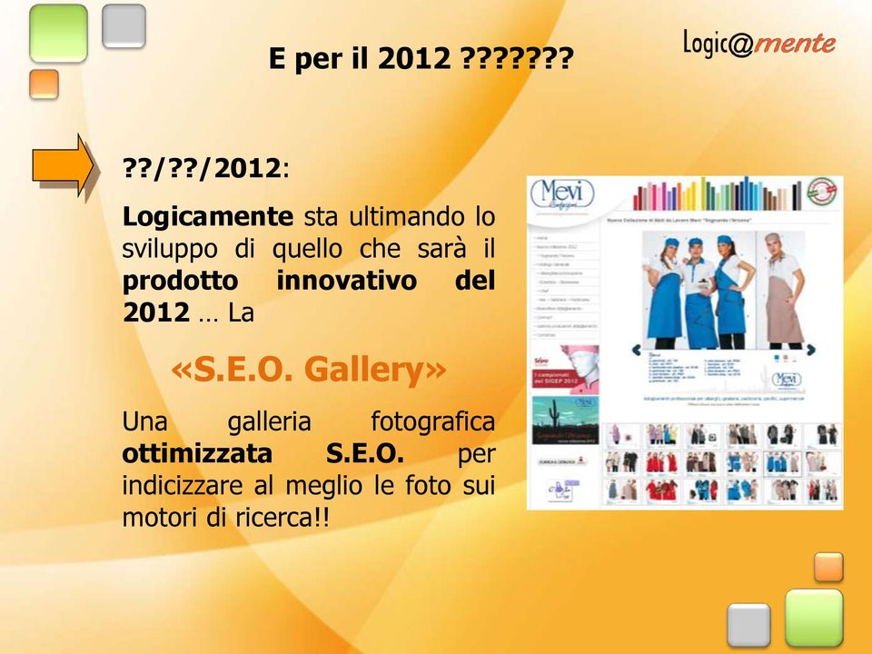 sarà il prodotto innovativo del 2012 La «S.E.O.