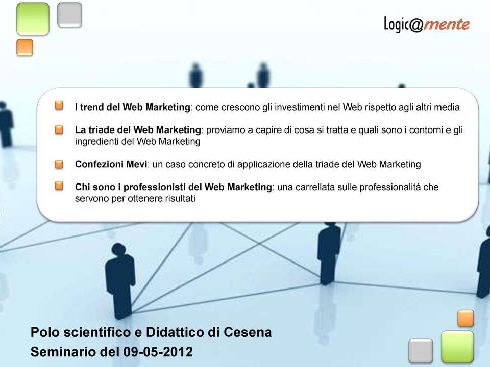 Mevi: un caso concreto di applicazione della triade del Web Marketing Chi sono i professionisti del Web Marketing: una