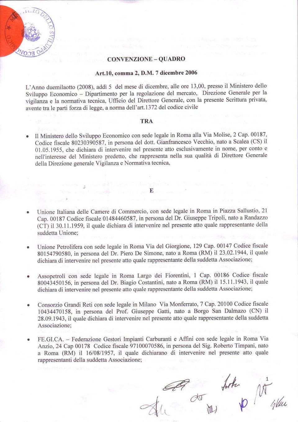 per la vigilanza e la normativa tecnica, Ufficio del Direttore Generale, con la presente Scrittura privata, avente tra le parti forza di legge, a nofna dell'art.