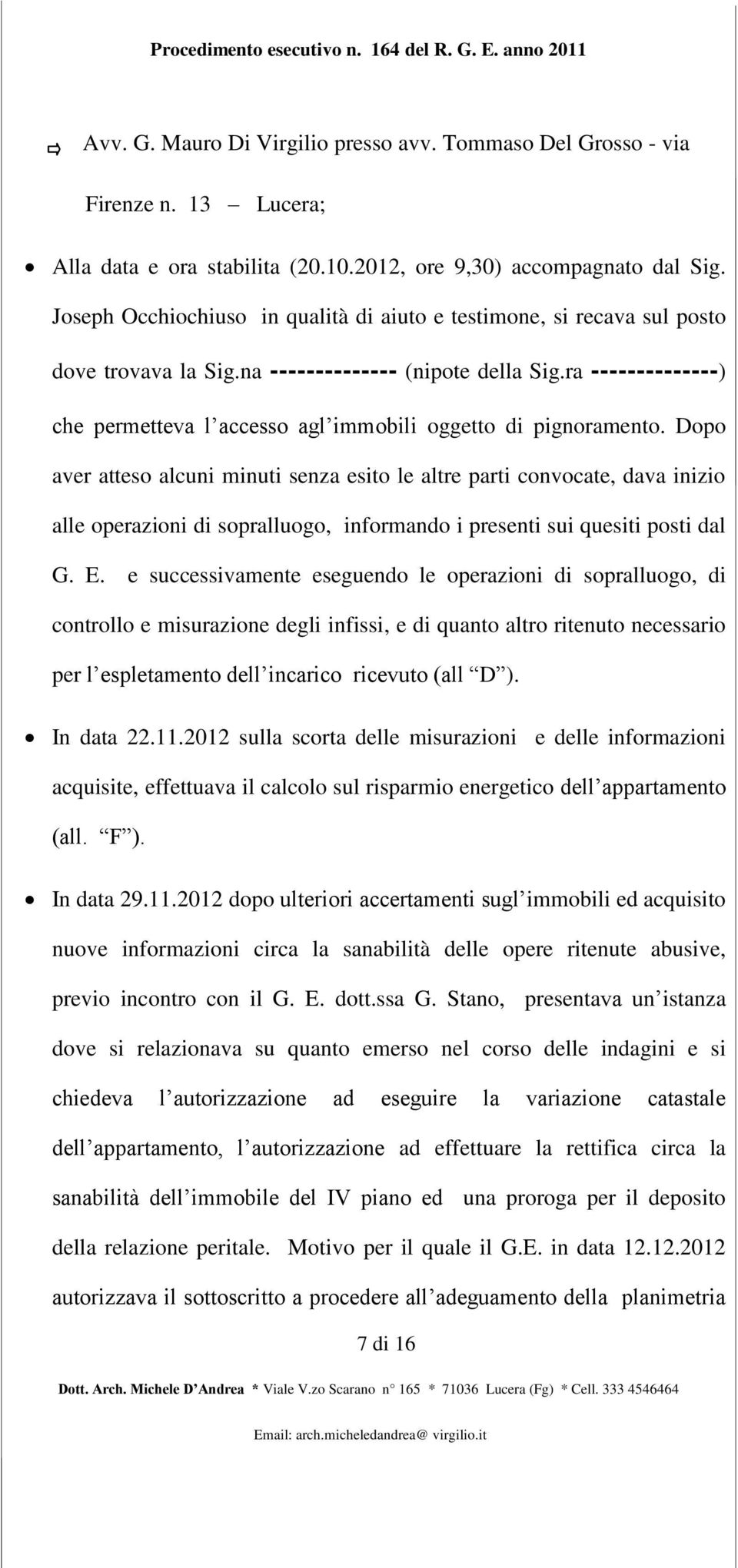 ra --------------) che permetteva l accesso agl immobili oggetto di pignoramento.