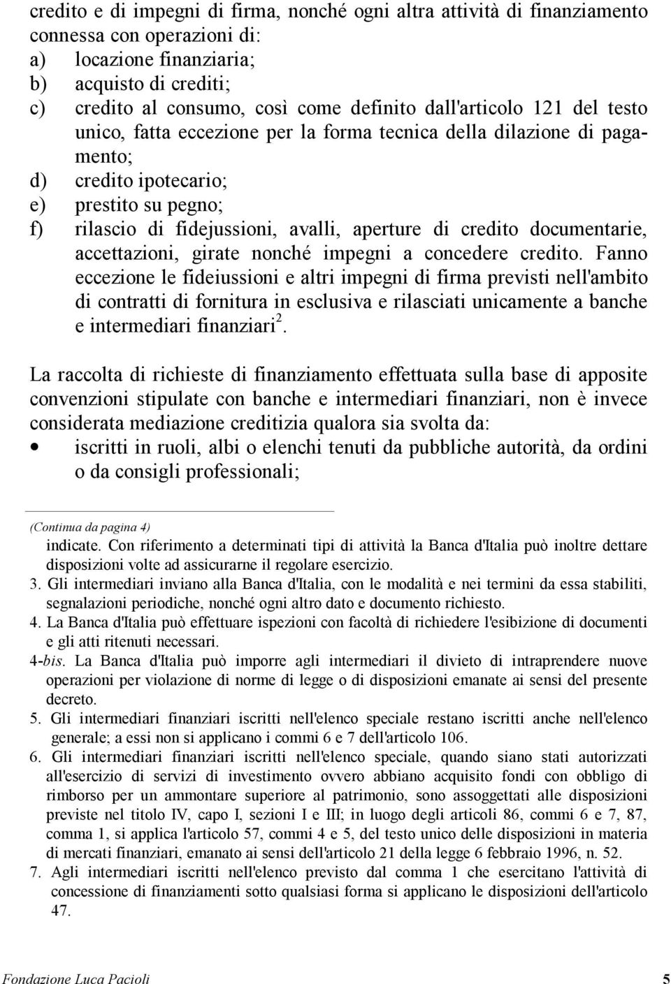 credito documentarie, accettazioni, girate nonché impegni a concedere credito.