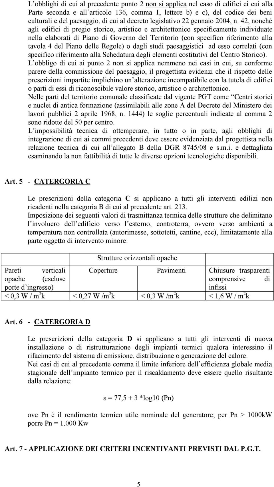 42, nonché agli edifici di pregio storico, artistico e architettonico specificamente individuate nella elaborati di Piano di Governo del Territorio (con specifico riferimento alla tavola 4 del Piano