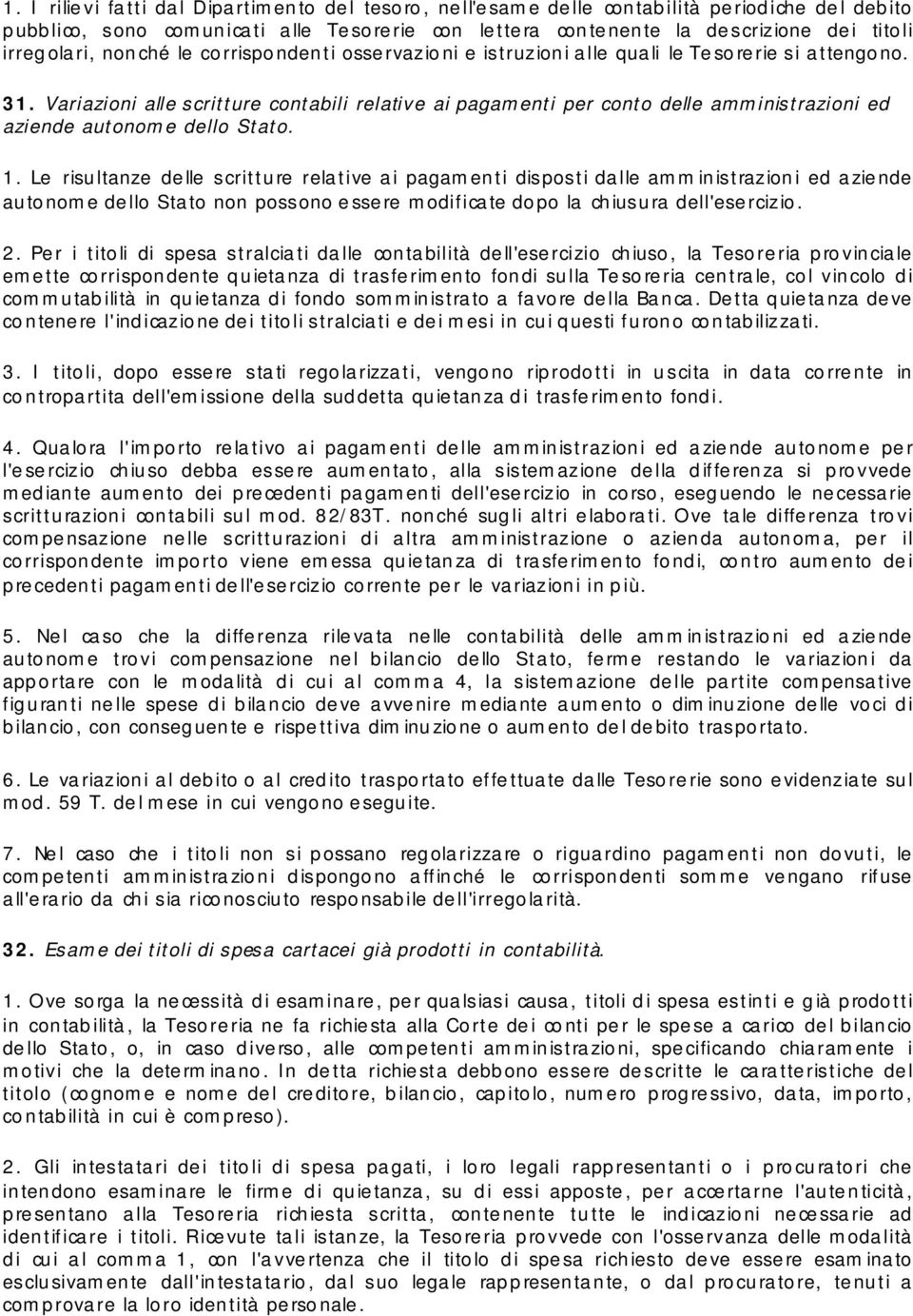 Variazioni alle scritture contabili relative ai pagamenti per conto delle amministrazioni ed aziende autonome dello Stato. 1.