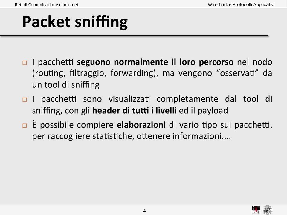 completamente dal tool di sniffing, con gli header di tua i livelli ed il payload È