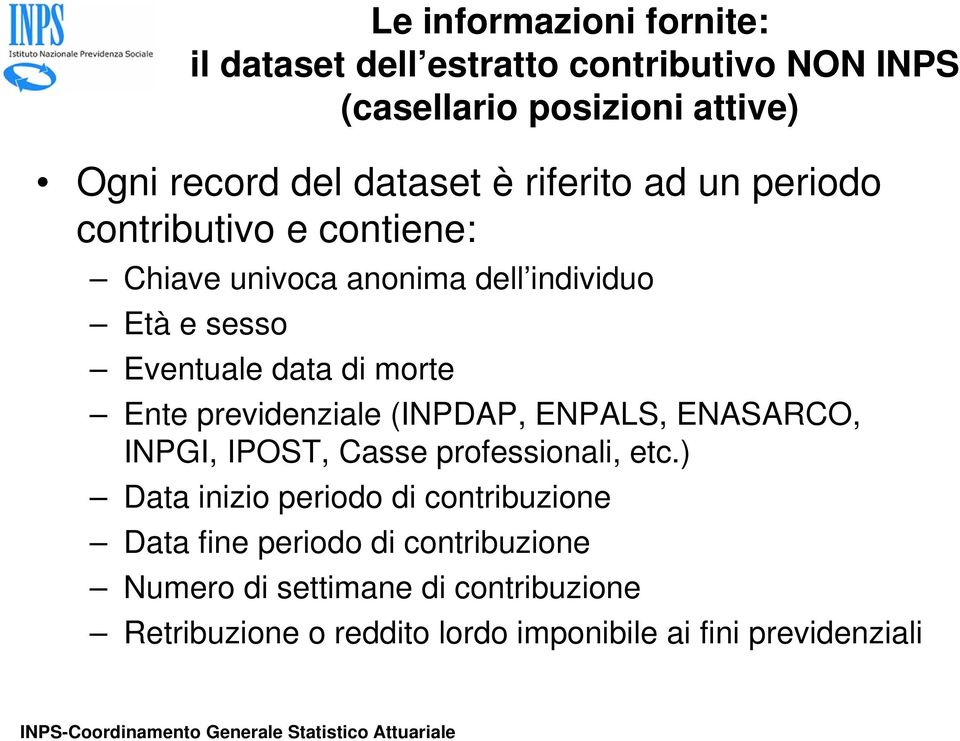 Ente previdenziale (INPDAP, ENPALS, ENASARCO, INPGI, IPOST, Casse professionali, etc.