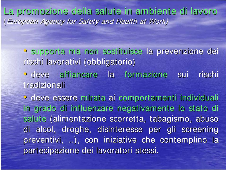 comportamenti individuali in grado di influenzare negativamente lo stato di salute (alimentazione scorretta, tabagismo, abuso di